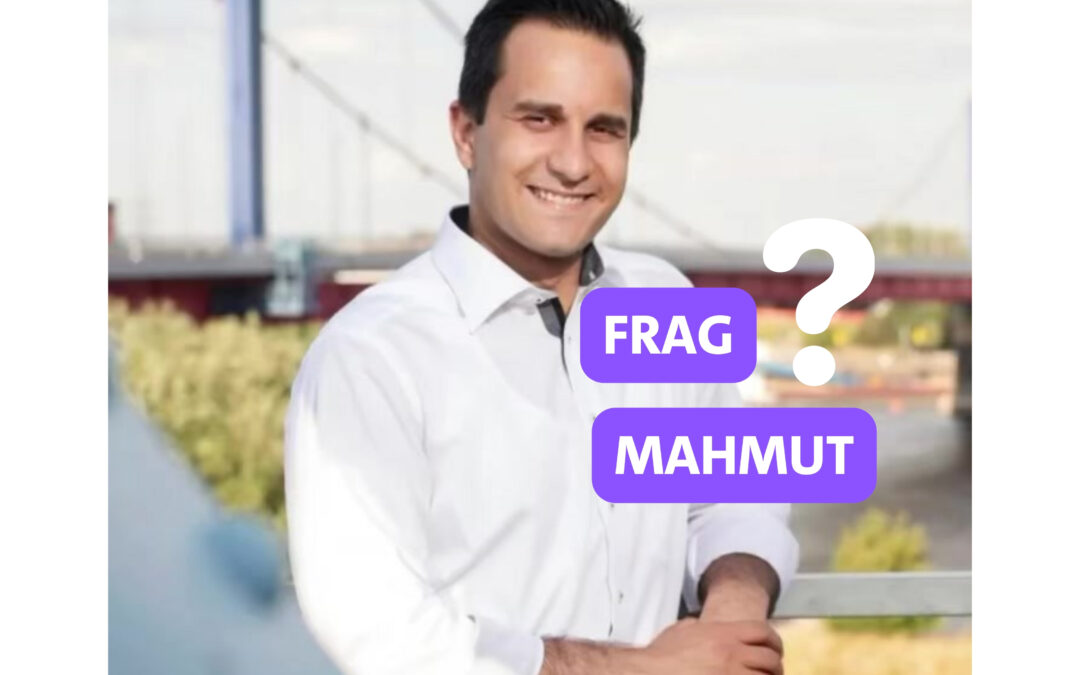 Frag Mahmut – Deine Fragen an unseren Bundestagsabgeordneten